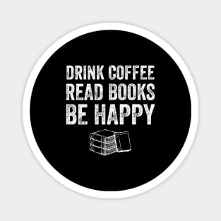 Drink coffee read books be happy Magnet